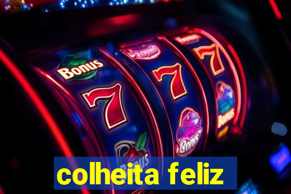 colheita feliz